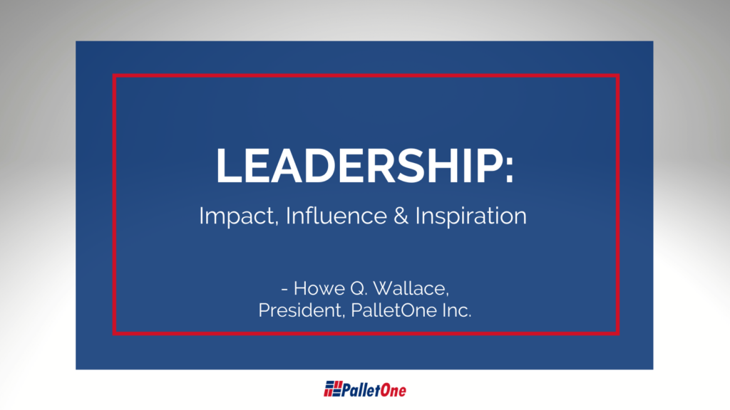 LEADERSHIP: IMPACT, INFLUENCE, AND INSPIRATION