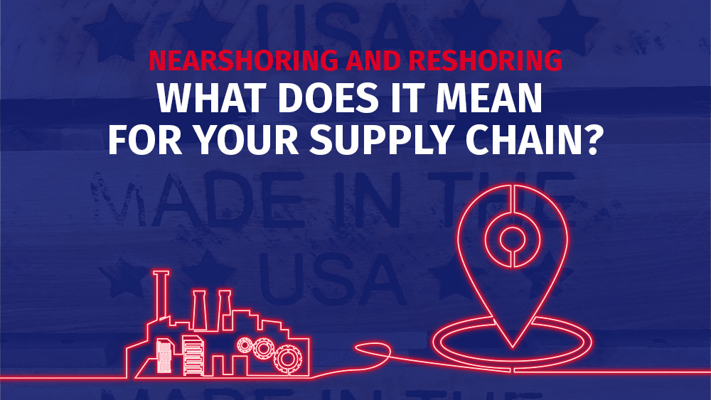 Title Illustration: Nearshoring and Reshoring: What Does It Mean For Your Supply Chain?