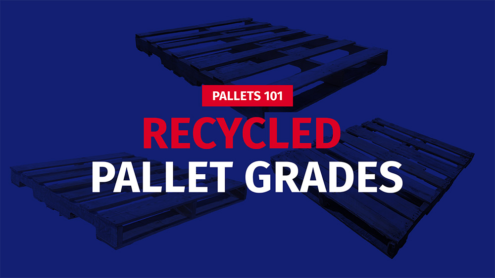 Pallets 101: Recycled Pallet Grades