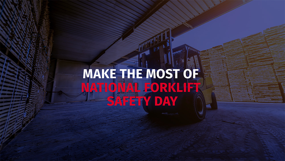 Make the most of National Forklift Safety Day